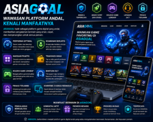 ASIAGOAL: Wawasan Platform Andal, Kenali Manfaatnya